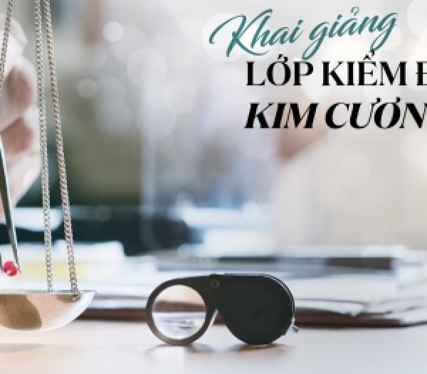 CẬP NHẬT NỘI DUNG ĐÀO TẠO KIỂM ĐỊNH KIM CƯƠNG 